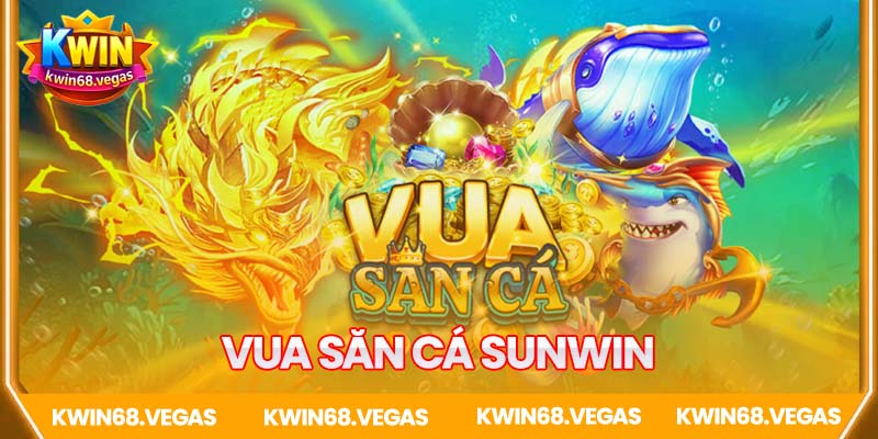 Vua săn cá Sunwin
